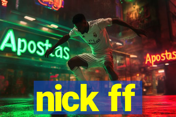 nick ff